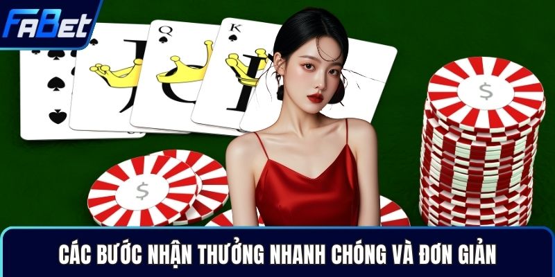 Các bước nhận thưởng nhanh chóng và đơn giản