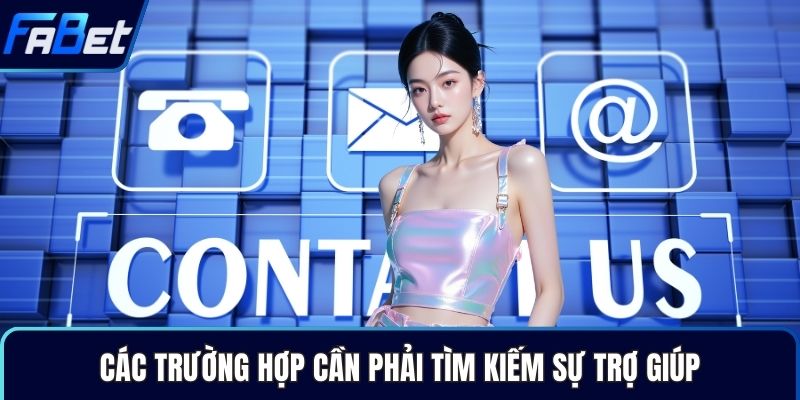 Các trường hợp cần phải tìm kiếm sự trợ giúp