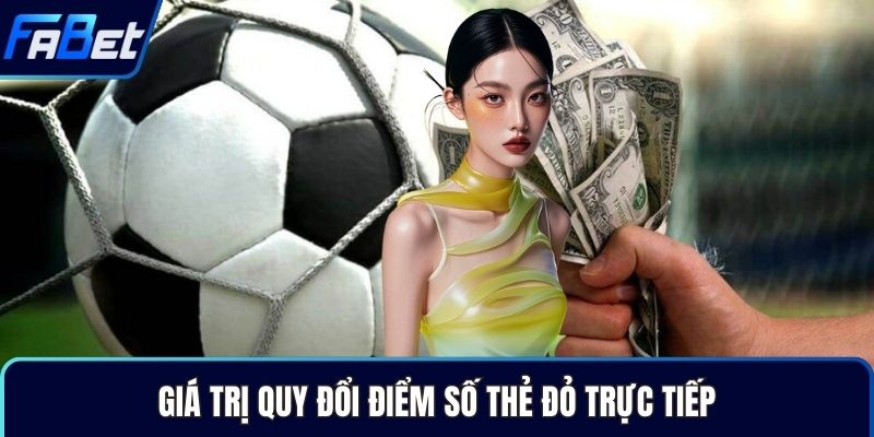 Giá trị quy đổi điểm số thẻ đỏ trực tiếp