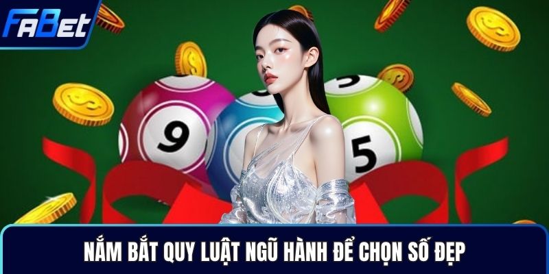 Nắm bắt quy luật ngũ hành để chọn số đẹp