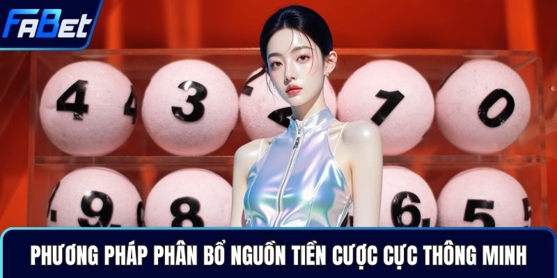 Phương pháp phân bổ nguồn tiền cược cực thông minh